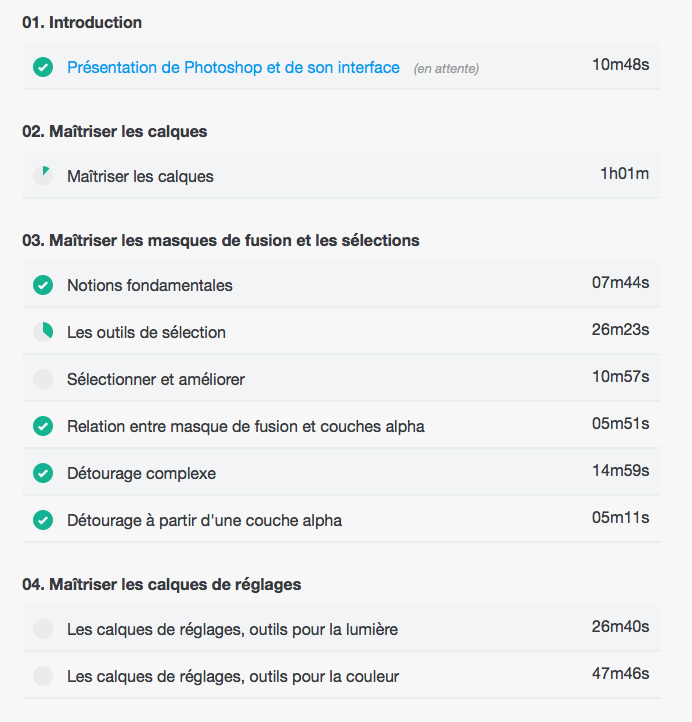 © Tuto.com - Interface du cours en ligne de Julien Pons, Photoshop CC 2017 : La formation complète - Bien que le cours dure 19h au total, il est possible de le sectionner, de commencer une vidéo, de l'arrêter en cours pour en commencer une autre, puis de retourner à la première. La formation fonctionne par progression.