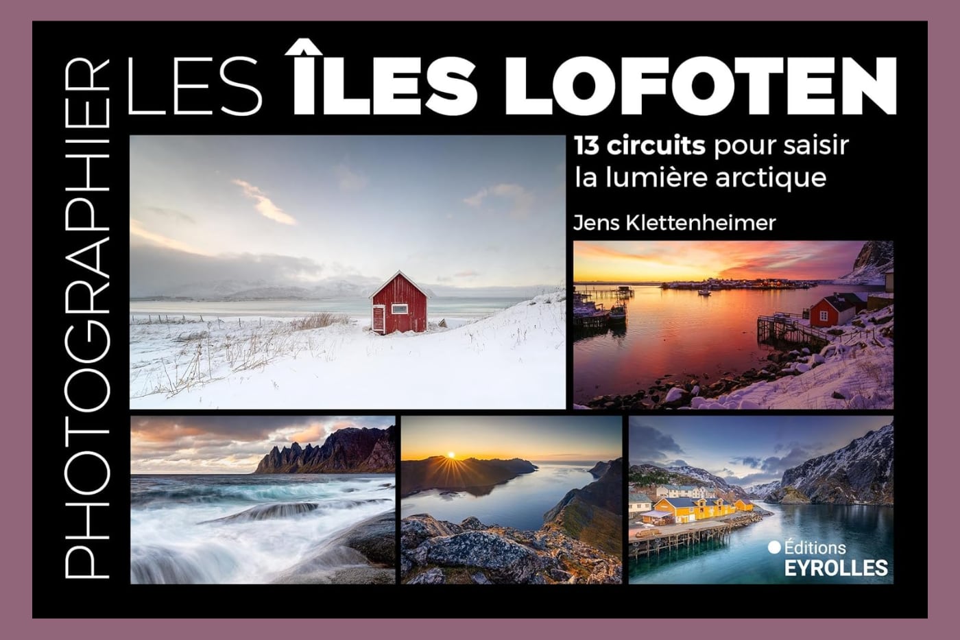 Photographier les îles Lofoten, Jens Klettenheimer Phototrend